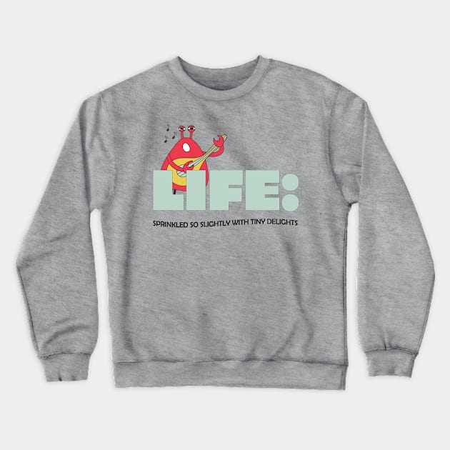 Life, sprinkled with tiny delights - music Crewneck Sweatshirt by bluehair